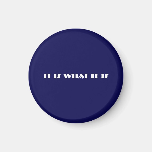 it is what it is  magnet (Front)