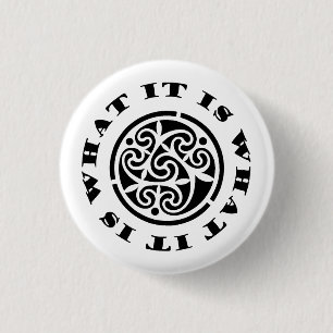 "It Is What It Is" Meme and Swirling Celtic Design 3 Cm Round Badge