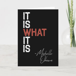 It Is What It Is Michelle Oma Saying Quote Dnc Ant Card