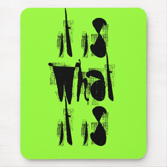 It Is What It Is Mouse Pad (Front)