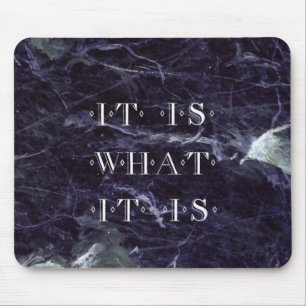 It Is What It Is Mouse Pad