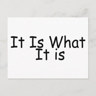 It Is What It Is Postcard