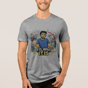 It Is, What It Is – Resigned Life Chaos Graphic T- Tri-Blend Shirt