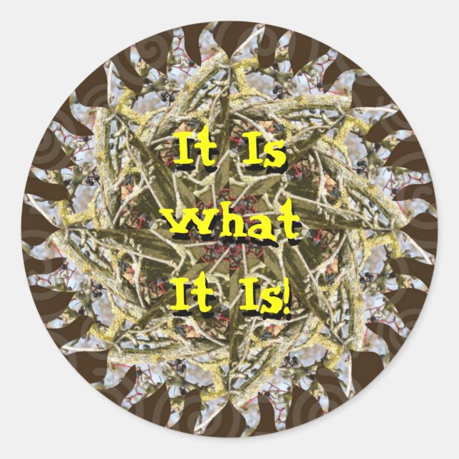 It Is What It Is! - Sticker (Front)
