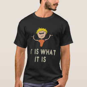 It Is What It Is T-Shirt