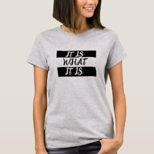 It Is What It Is Tee, Popular Trendy Slang  T-Shirt
