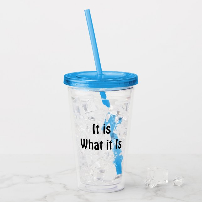 It is What it Is travel cup (Front Ice)