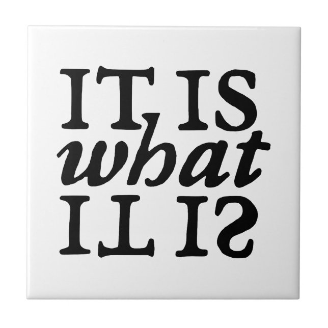 "It Is What It Is" Typography Ceramic Tile (Front)