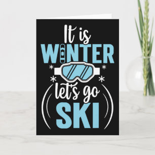 It Is Winter Lets Go Skiing Card