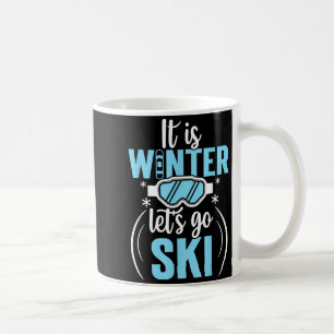 It is winter lets go skiing, skier coffee mug
