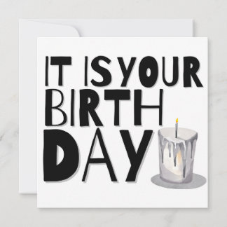 It Is Your Birthday Card