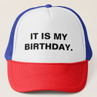 It Is Your Birthday Parody Trucker Hat
