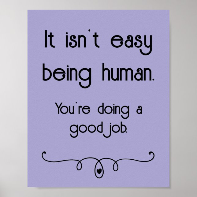 It Isn't Easy Being Human Good Job Poster (Front)