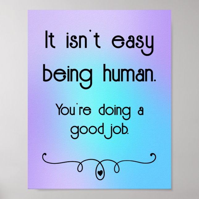 It Isn't Easy Being Human Good Job Poster (Front)