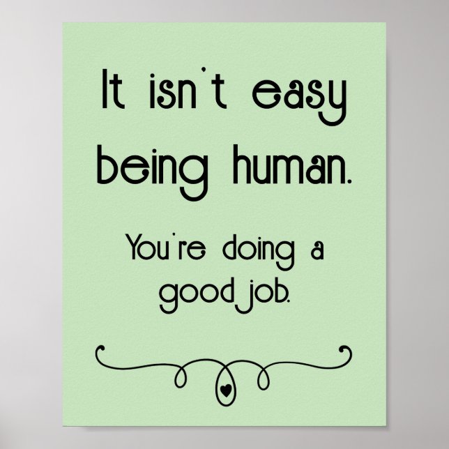 It Isn't Easy Being Human Good Job Poster (Front)