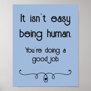 It Isn't Easy Being Human Good Job Poster