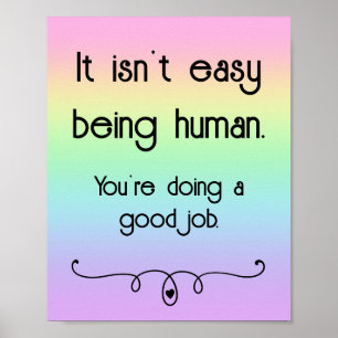 It Isn't Easy Being Human Good Job Rainbow Poster