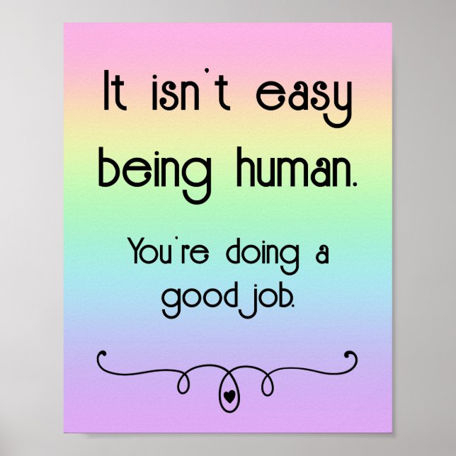 It Isn't Easy Being Human Good Job Rainbow Poster (Front)