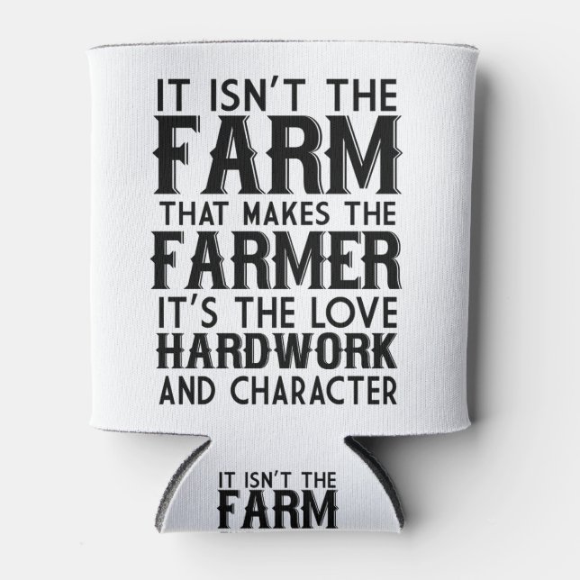 It Isn't The Farm That Makes The Farmer Can Cooler (Front)