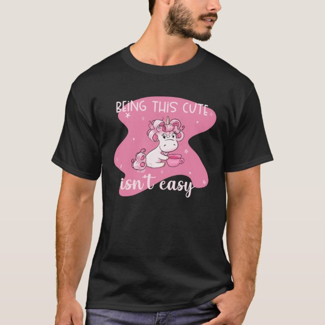 It Isnu2019t Easy Being This Cute  Unicorn T-Shirt (Front)