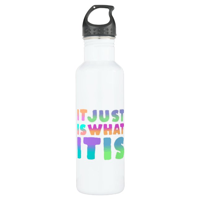 It Just Is, What It Is | Funny Quote 710 Ml Water Bottle (Front)