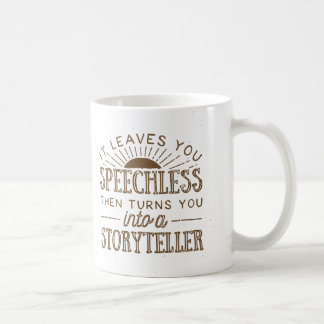 It Leaves You Speechless Then Turns You Coffee Mug
