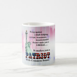 It makes you a PATRIOT With Common Sense Coffee Mug