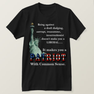 It makes you a PATRIOT With Common Sense T-Shirt