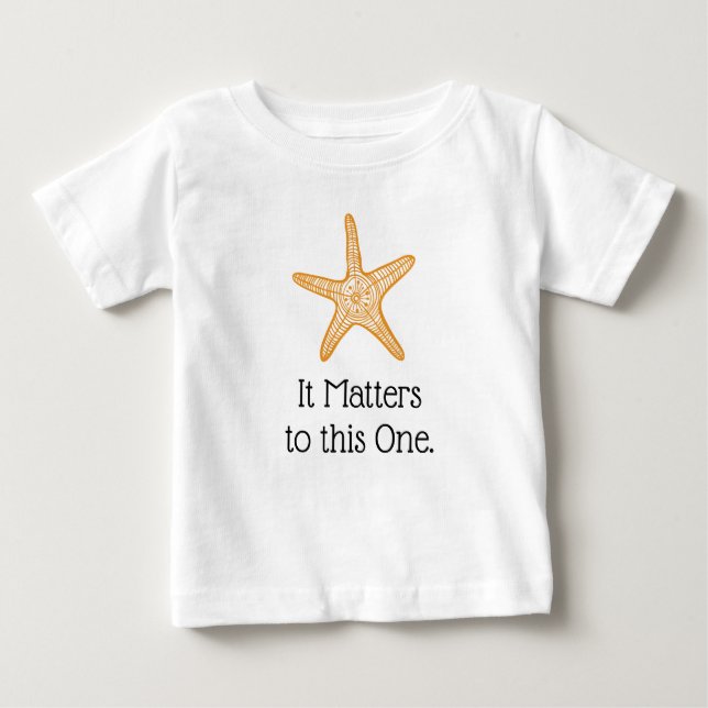 It Matters to This One Starfish Baby T-Shirt (Front)