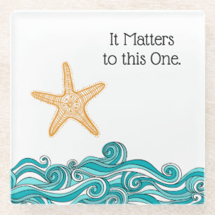 It Matters to This One Starfish Glass Coaster