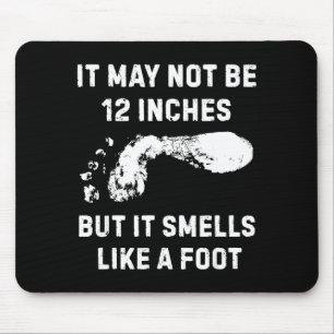 It May Not Be 12 Inches But It Smells Like A Foot Mouse Pad