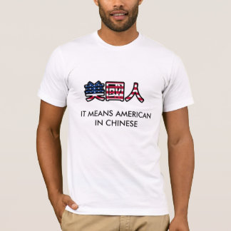 IT MEANS AMERICAN IN CHINESE T-Shirt