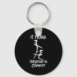 It Means Friendship In Chinese Funny Sarcasm Meme Key Ring
