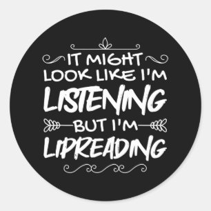 It Might Look Like I'M Listening But I'M L Classic Round Sticker