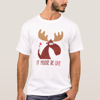 It Moose Be Love Funny Valentines Day T-Shirt