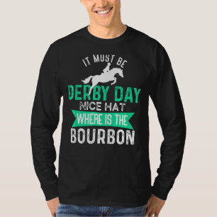 It Must Be Derby Day Dress Derby Day 2022  Horse R T-Shirt