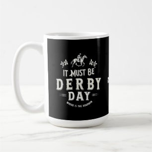 It Must Be Derby Day Nice Hat Where Is Bourbon Coffee Mug