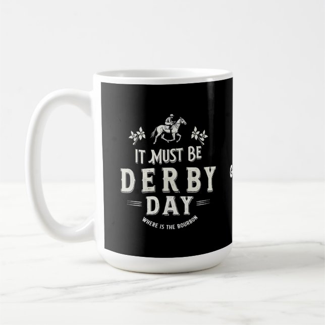 It Must Be Derby Day Nice Hat Where Is Bourbon Coffee Mug (Left)