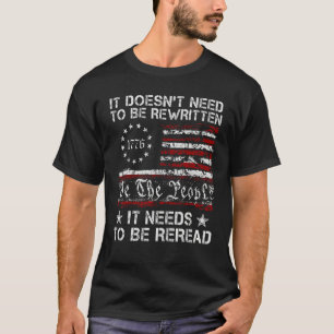 It Needs To Be Reread We The People 1776 American T-Shirt