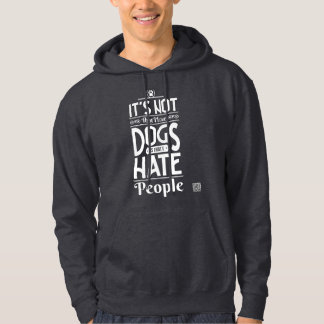It not that I love dogs Hoodie