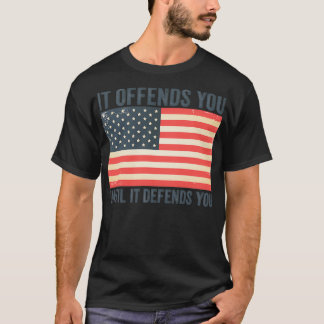 It Offends You Until It Defends You T-Shirt