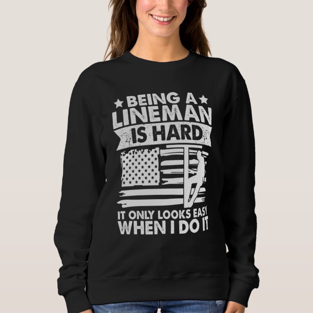 It only looks easy when I do Lineman Lineworker El Sweatshirt (Front)