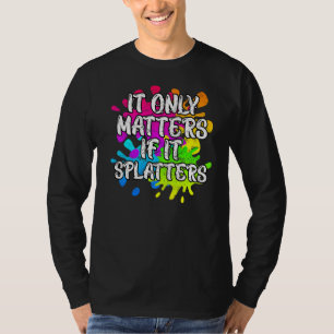 It Only Matters If It Splatters Paintball T-Shirt