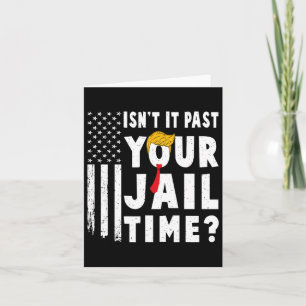 It Past Your Jail Time Flag Usa Funny Sarcastic Qu Card