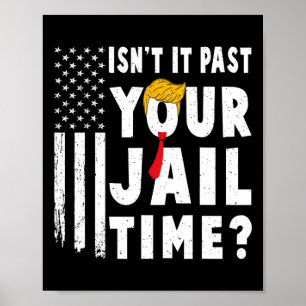 It Past Your Jail Time Flag Usa Funny Sarcastic Qu Poster