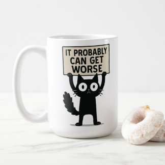 It Probably Can Get Worse Coffee Mug