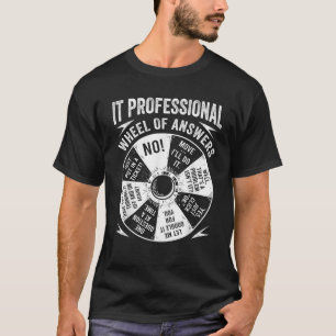 IT Professional Geek Wheel Of Answers Information  T-Shirt
