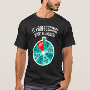 IT Professional Wheel Of Answers Funny Tech Check  T-Shirt