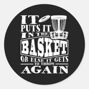 It Puts It In The Basket - Disc Golf Player Disc G Classic Round Sticker