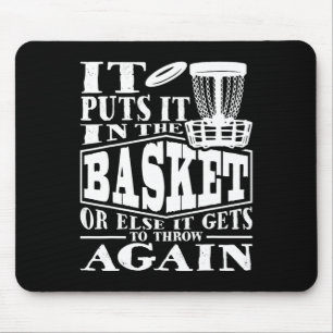 It Puts It In The Basket - Disc Golf Player Disc G Mouse Pad